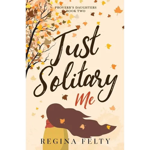 Just Solitary Me: Book Two: Proverb's Daughters Trilogy