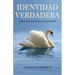 Identidad Verdadera: ¿Sabes quién y de quién eres realmente?