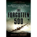 The Forgotten 500: The Untold Story of the Men Who Risked All for the Greatest Rescue Mission of World War II