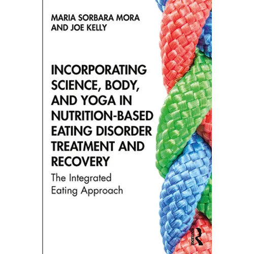 Incorporating Science, Body, and Yoga in Nutrition-Based Eating Disorder Treatment and Recovery: The Integrated Eating Approach