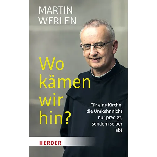 Wo Kamen Wir Hin?: Fur Eine Kirche, Die Umkehr Nicht Nur Predigt, Sondern Selber Lebt