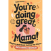 You're Doing Great Mama!: Giggles and Good Advice for Moms Postpartum Book for New Moms Mothers Day Gift