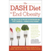The Dash Diet to End Obesity: The Best Plan to Prevent Hypertension and Type-2 Diabetes and Reduce Excess Weight