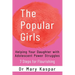 The Popular Girls: Helping Your Daughter with Adolescent Power Struggles - 7 Steps for Flourishing