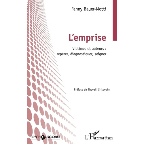 L'emprise: Victimes et auteurs: repérer, diagnostiquer, soigner