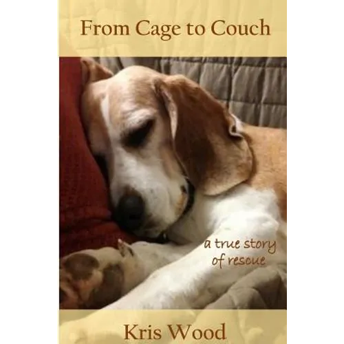 From Cage to Couch: a true story of rescue