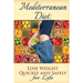Mediterranean Diet: Lose Weight Quickly and Safely for Life with the Mediterranean Diet Plan
