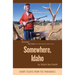 Somewhere, Idaho: Short Essays from the Panhandle