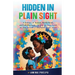 Hidden in Plain Sight: A Journey of Autism, Motherhood, and Self-Discovery + a Step-By-step Guide on How to Love a Neurodivergent Adult