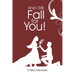 And I Still Fall For You!