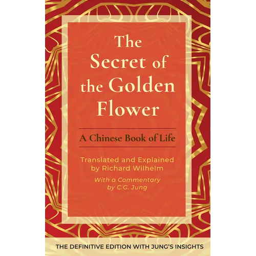 The Secret of the Golden Flower: A Chinese Book of Life