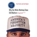 America's Forgotten Majority: Why the White Working Class Still Matters