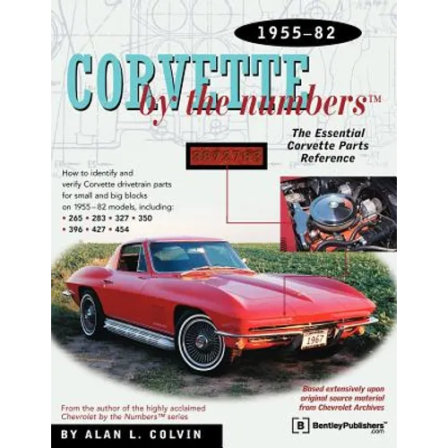 Corvette by the Numbers: 1955-1982-The Essential Corvette Parts Reference