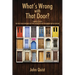 What's Wrong with That Door? Simple Steps to Put Your Finger on the Cause of Any Problem with a Door