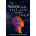 La Philosophie De La Faiblesse Et De La Folie