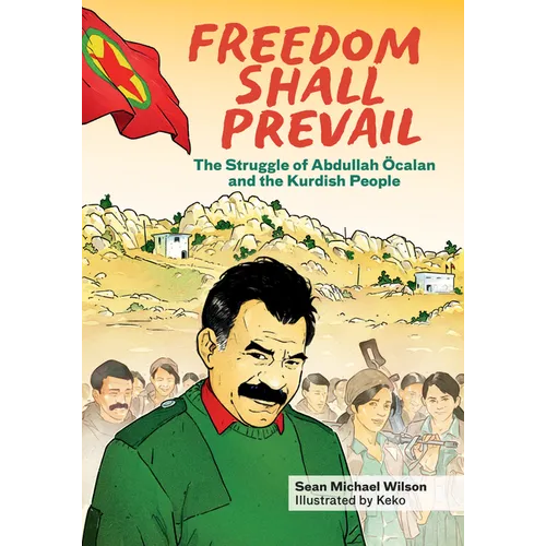 Freedom Shall Prevail: The Struggle of Abdullah Öcalan and the Kurdish People