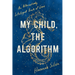 My Child, the Algorithm: An Alternatively Intelligent Book of Love