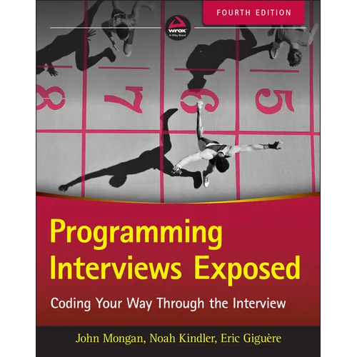 Programming Interviews Exposed: Coding Your Way Through the Interview