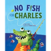 No Fish for Charles
