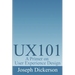 Ux101: A Primer on User Experience Design