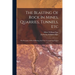 The Blasting Of Rock In Mines, Quarries, Tunnels, Etc: The Principles Of Rock Blasting And Their General Application