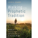 Walking in the Prophetic Tradition: Models of Speaking Truth and Acting in Love for Everyday People
