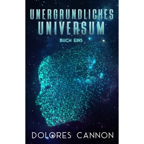 Unergründliches Universum Buch Eins