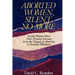 Aborted Women, Silent No More: Twenty Women Share Their Personal Journeys From the Tragedy of Abortion to Restored Wholeness