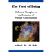 The Field of Being: Collected Thoughts on the Evolution of Human Consciousness