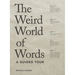 The Weird World of Words: A Guided Tour