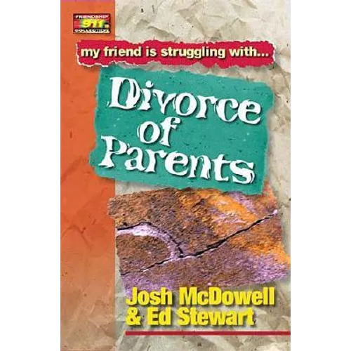 Friendship 911 Collection: My Friend Is Struggling With.. Divorce of Parents