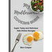 My Mediterranean Cooking Guide: Super Tasty and Delicious Side Dishes Recipes