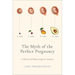 The Myth of the Perfect Pregnancy: A History of Miscarriage in America