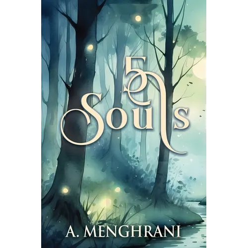 5 Souls: A Spiritual Journey through Forgiveness, Second Chances, Healing, and Growth