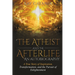 The Atheist and the Afterlife - an Autobiography: A True Story of Inspiration, Transformation, and the Pursuit of Enlightenment
