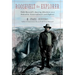 Roosevelt the Explorer: T.R.'s Amazing Adventures as a Naturalist, Conservationist, and Explorer