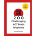 200 Challenging ACT Math Problems