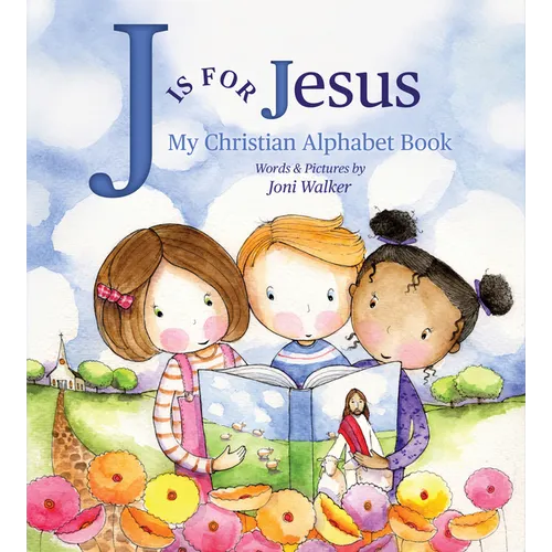J Is for Jesus: My Christian Alphabet Book
