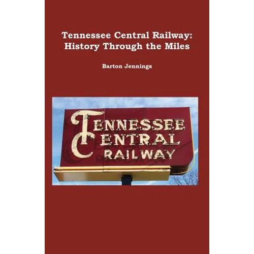 Tennessee Central Railway: History Through the Miles