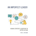 An Imperfect Leader: Human-Centered Leadership in (After) Action