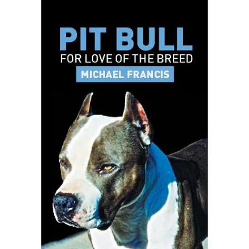 Pit Bull: For Love of the Breed