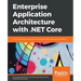 Enterprise Application Architecture with .NET Core