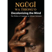 Decolonising the Mind: The Politics of Language in African Literature
