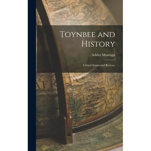 Toynbee and History: Critical Essays and Reviews