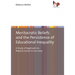 Meritocratic Beliefs and the Persistence of Educational Inequality: A Study of Applicants to Medical School in Germany