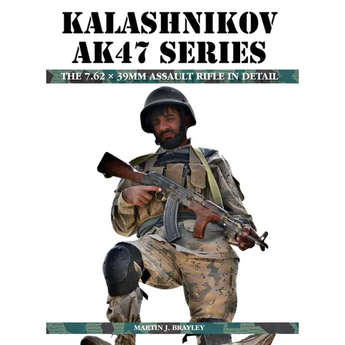 Kalashnikov AK47 Series: The 7.62 X 39MM Assault Rifle in Detail