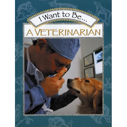 I Want to Be a Veterinarian