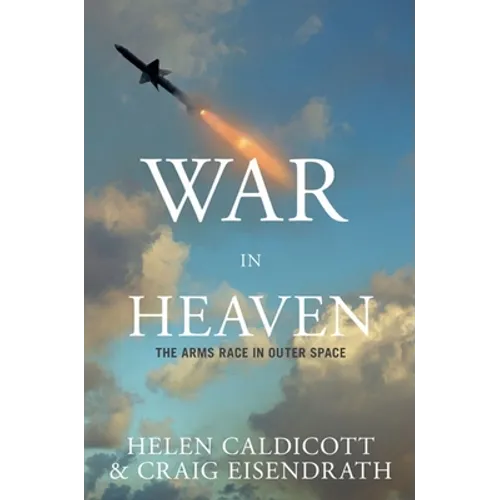 War in Heaven: The Arms Race in Outer Space