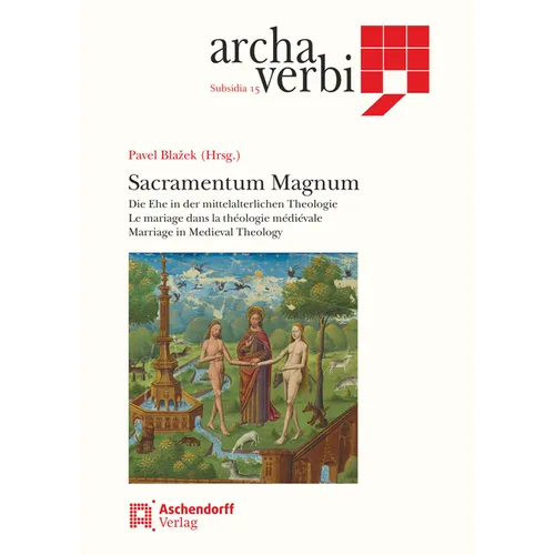 Sacramentum Magnum: Die Ehe in Der Mittelalterlichen Theologie - Le Mariage Dans La Theologie Medievale - Marriage in Medieval Theology