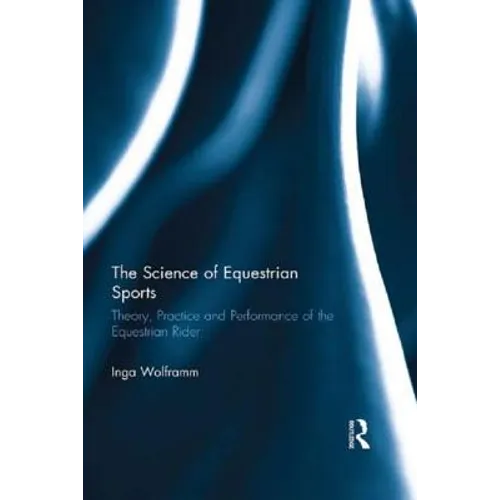 The Science of Equestrian Sports: Theory, Practice and Performance of the Equestrian Rider